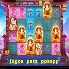 jogos para ppsspp download android